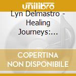Lyn Delmastro - Healing Journeys: Creating Peace & Relaxation In D cd