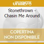 Stonethrown - Chasin Me Around cd musicale di Stonethrown