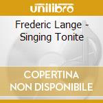 Frederic Lange - Singing Tonite cd musicale di Frederic Lange