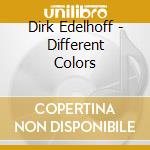Dirk Edelhoff - Different Colors cd