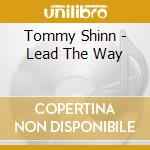 Tommy Shinn - Lead The Way cd musicale di Tommy Shinn