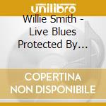 Willie Smith - Live Blues Protected By Smith & Wilson cd