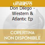 Don Dilego - Western & Atlantic Ep cd
