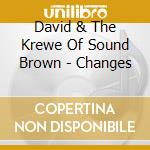David & The Krewe Of Sound Brown - Changes cd