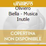 Oliviero Biella - Musica Inutile cd