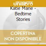 Katie Marie - Bedtime Stories cd
