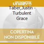Taber,Justin - Turbulent Grace cd