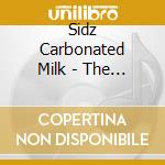 Sidz Carbonated Milk - The Men In Martian Ice (Anthology) cd