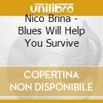 Nico Brina - Blues Will Help You Survive cd musicale di Nico Brina