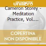 Cameron Storey - Meditation Practice, Vol. 1: Relaxation, Breathing And Sensations Meditations cd musicale di Cameron Storey