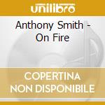 Anthony Smith - On Fire cd