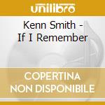Kenn Smith - If I Remember