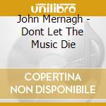 John Mernagh - Dont Let The Music Die cd