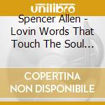 Spencer Allen - Lovin Words That Touch The Soul (For The Couples L cd