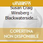 Susan Craig Winsberg - Blackwaterside - Celtic Music On The Silver Flute cd musicale di Susan Craig Winsberg