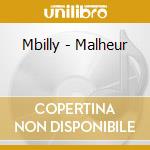 Mbilly - Malheur cd musicale di Mbilly