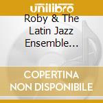 Roby & The Latin Jazz Ensemble Perissin - Jazz With Latin Spice cd musicale di Roby & The Latin Jazz Ensemble Perissin