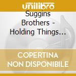 Suggins Brothers - Holding Things Together cd