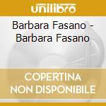 Barbara Fasano - Barbara Fasano cd musicale di Barbara Fasano