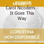 Carol Nicodemi - It Goes This Way cd
