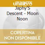 Japhy'S Descent - Moon Noon cd musicale di Japhy'S Descent