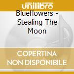 Blueflowers - Stealing The Moon