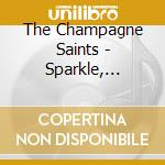 The Champagne Saints - Sparkle, Darker cd musicale di The Champagne Saints