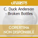 C. Duck Anderson - Broken Bottles cd