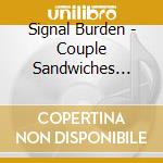 Signal Burden - Couple Sandwiches Short Of A Picnic cd musicale di Signal Burden