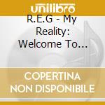 R.E.G - My Reality: Welcome To Compton*Vol. 7 cd