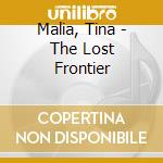 Malia, Tina - The Lost Frontier cd