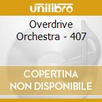 Overdrive Orchestra - 407 cd