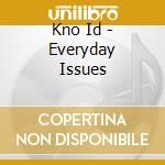 Kno Id - Everyday Issues cd