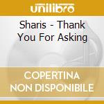 Sharis - Thank You For Asking cd