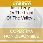 Josh Terry - In The Light Of The Valley Of Life cd