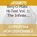 Benj-O-Matic - Hi-Test Vol. 1: The Infinite Amplification Of Silence cd