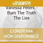 Vanessa Peters - Burn The Truth The Lies cd