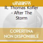 R. Thomas Kofler - After The Storm cd