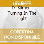 D. Kilmer - Turning In The Light cd