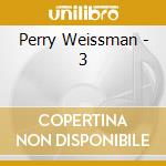 Perry Weissman - 3 cd