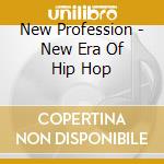 New Profession - New Era Of Hip Hop cd
