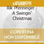 Rik Pfenninger - A Swingin' Christmas cd