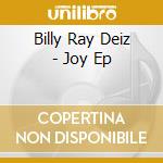 Billy Ray Deiz - Joy Ep cd