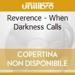 Reverence - When Darkness Calls cd musicale di Reverence