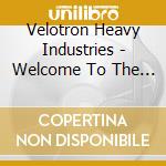 Velotron Heavy Industries - Welcome To The Knee Of The Curve cd