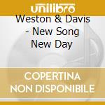 Weston & Davis - New Song New Day cd