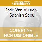 Jade Van Vuuren - Spanish Seoul cd