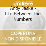 Andy Jaske - Life Between The Numbers cd