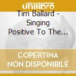 Tim Ballard - Singing Positive To The People cd