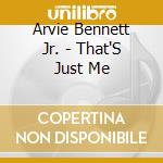 Arvie Bennett Jr. - That'S Just Me cd